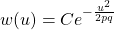 \begin{equation*} w(u) = C e^{-\frac{u^{2}}{2pq}} \end{equation*}