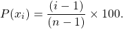 \begin{equation*} P(x_{i}) = \frac{(i-1)}{(n-1)} \times 100. \end{equation*}