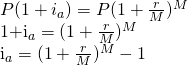 P(1+i_a)=P(1+\frac{r}{M})^M  1+i_a=(1+\frac{r}{M})^M  i_a=(1+\frac{r}{M})^M-1