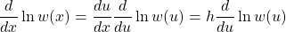 \begin{equation*} \frac{d}{dx} \ln w(x) = \frac{du}{dx} \frac{d}{du} \ln w(u) = h \frac{d}{du} \ln w(u)  \end{equation*}