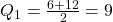 Q_1 = \frac{6 + 12}{2} = 9