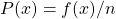 P(x) = f(x)/n