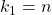 k_{1} = n