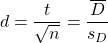 \begin{equation*} d = \frac{t}{\sqrt{n}} = \frac{\overline{D}}{s_{D}} \end{equation*}