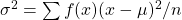 \sigma^{2} = \sum f(x)(x - \mu)^2/n