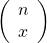 \left( \begin{array}{c} n \\ x \end{array}\right)